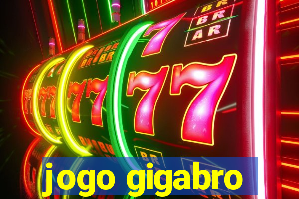 jogo gigabro